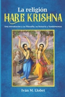 La religión Hare Krishna: Una introdución a su filosofía, su historia y fundamentos (Spanish Edition) B0898WJ869 Book Cover
