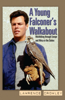 A Young Falconer's Walkabout: Hitchhiking Through Europe and Africa in the Sixties 088839666X Book Cover