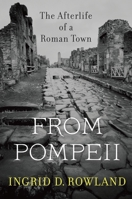 From Pompeii: The Afterlife of a Roman Town 0674088093 Book Cover