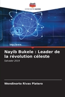 Nayib Bukele: Leader de la révolution céleste (French Edition) 6207031768 Book Cover