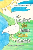 Gaylord the Home-Stuck Goose 1968000941 Book Cover