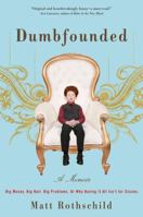 Dumbfounded: Big Money. Big Hair. Big Problems. Or Why Having It All Isn't for Sissies. 0307405435 Book Cover