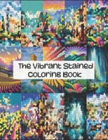 The Vibrant Stained Coloring Book B0CJSWN3PZ Book Cover