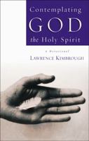 Contemplating God the Holy Spirit (Contemplating God) 0805440852 Book Cover