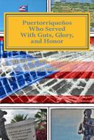 Puertorriquenos Who Served With Guts, Glory, and Honor-B/W Edition: Fighting to Defend a Nation Not Completely Their Own 1497421837 Book Cover