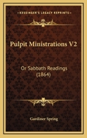 Pulpit Ministrations V2: Or Sabbath Readings 1120684439 Book Cover