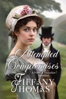 Attempted Compromises : A Pride and Prejudice Variation 1956548181 Book Cover