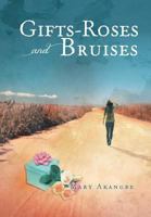 Gifts - Roses and Bruises 1479704865 Book Cover
