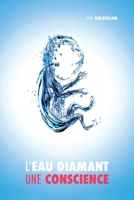 L'Eau Diamant : Une Conscience 1530395224 Book Cover