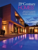 21st Century Homes: Innovative Designs by North America's Leading Architects 1917613148 Book Cover