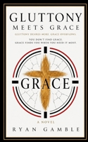 Gluttony meets Grace (Addiction meets Grace) B0HBK6M4RH Book Cover