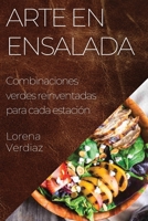 Arte en Ensalada: Combinaciones verdes reinventadas para cada estación (Spanish Edition) 1835592465 Book Cover