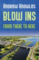 BLOW INS: From there to here… 1399908391 Book Cover