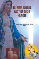Our Lady of Good Health Novena Guide B0CFZGXF74 Book Cover