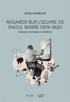 Regards sur l'oeuvre de Raoul Barré, cinéaste d'animation et bédéiste: Cinéaste d'animation et bédéiste 2760655490 Book Cover