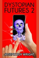 Dystopian Futures 2 (JRW Horror Anthology Books) B0F79N16RK Book Cover