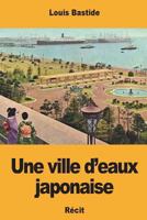 Une ville d'eaux japonaise 1721608303 Book Cover