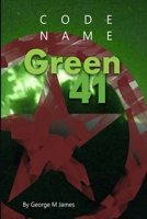 Code Name Green 41 (Secret Warfare & Counter-terrorism Operations Book 20) 1534796665 Book Cover