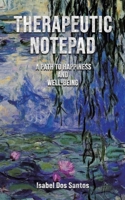 Therapeutic Notepad: A Path to Happiness and Well-Being 1035819147 Book Cover