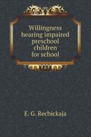Willingness hearing impaired preschool children for school 5519574111 Book Cover