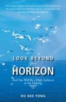 Look Beyond Your Horizon: And You Will Be a High Achiever in the Making 148289386X Book Cover