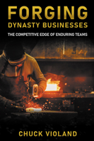 Forging Dynasty Businesses: The Competitive Edge of Enduring Teams 1637425244 Book Cover