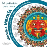 Mandalas prehispánicos. Cultura Mexica / Pre-Hispanic Mandalas. Mexica Culture (Spanish Edition) 6075509798 Book Cover