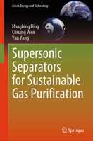 Supersonic Separators for Sustainable Gas Purification (Green Energy and Technology) 3031852125 Book Cover
