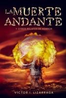 La Muerte Andante: Y Otros Relatos de Horror B0BR71F28G Book Cover