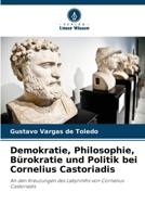 Demokratie, Philosophie, Bürokratie und Politik bei Cornelius Castoriadis (German Edition) 6208248779 Book Cover
