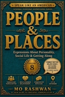 SPEAK LIKE AN AMERICAN: People & Places: Master Everyday American Expressions for Personality, Relationships, Social Life, and Human Interaction (Speak Like an American: General Everyday Expressions) B0H8K45M6Q Book Cover