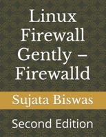 Linux Firewall Gently – Firewalld: Second Edition B0BXNKPW1P Book Cover