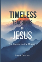 Timeless Teachings of Jesus: The Sermon on the Mount B0F13Z2CPV Book Cover