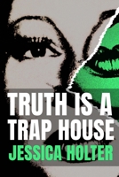 Truth is a Trap House B0D31344KH Book Cover
