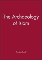 The Archaeology of Islam 0631201157 Book Cover