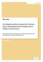 Die Reprasentation Kultureller Zeichen Durch Kapitalisierende Kompetenzen, Marken Und Streams 3838631412 Book Cover