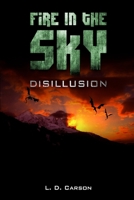 Fire in the Sky: Disillusion 1329934067 Book Cover