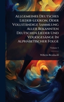 Allgemeines Deutsches Lieder-lexikon, Oder Vollständige Sammlung Aller Bekannten Deutschen Lieder Und Volksgesänge In Alphabetischer Folge 102447934X Book Cover