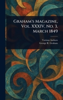 Graham's Magazine, Vol. XXXIV, No. 3, March 1849 1023379244 Book Cover