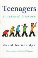 Teenagers: A Natural History 1846271223 Book Cover