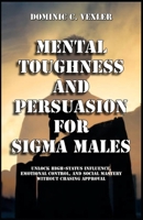 Mental Toughness and Persuasion for Sigma Males B0GZQC3KSN Book Cover