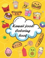 Kawaii Food Coloring Food: Coloring Book Containing 40 Cute Japanese Style Coloring Pages for Kids of all ages °Anime and Manga Coloring Books° B08Y4R8YC6 Book Cover