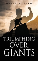 TRIUMPHING Over GIANTS: You are Born to Win Battles 166284770X Book Cover