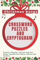 Christmas Songs Crossword Puzzles and Cryptogram: Classic, Popular, Sacred and Fun Puzzles for Teens, Adults and Seniors in Pocket Size B08NX43V5Z Book Cover