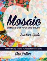 Mosaic Leader's Guide: Bringing Out Your God-Color 1530235456 Book Cover