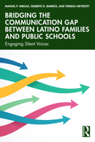 Bridging the Communication Gap between Latino Families and Public Schools: Engaging Silent Voices 104115187X Book Cover