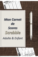 Mon Carnet de Scores Scrabble Adulte & Enfant: 2 en 1 - Carnet-Livre de Scrabble Classique et Duplicate français (Adulte et Enfant) pour apprendre ce B08Z2J4C75 Book Cover