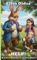 HELP! Easter Bunny is in Trouble (The Olders' Bookshelf) 1966507100 Book Cover