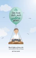 Das muss doch auch anders gehen: Mach Erfolg auf deine Art - ohne Hamsterrad, Stress und Müssen 3347008340 Book Cover