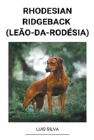 Rhodesian Ridgeback (Leão-da-Rodésia) B0B919BGKP Book Cover